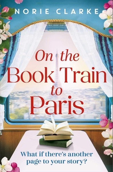 On the Book Train to Paris: The Most Charming and Uplifting Novel for 2026 and the Perfect Gift for Book Lovers!