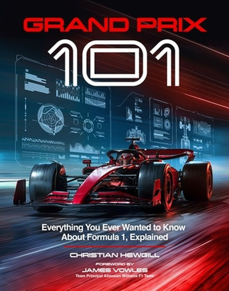 Grand Prix 101: Everything You Ever Wanted to Know about Formula 1, Explained