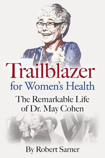 Trailblazer for Women's Health: The Remarkable Life of Dr. May Cohen