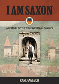 I am Saxon: A History of the Transylvanian Saxons