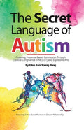 The Secret Language of Autism: Fostering Presence-Based Connection Through Creative Congruence Time (CCT) and Expressive