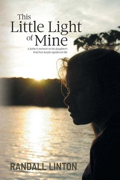 This Little Light of Mine: A father's memoir on his daughter's brief but deeply significant life