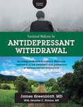 Functional Medicine for Antidepressant Withdrawal: An integrative and Functional Medicine approach to the treatment and 
