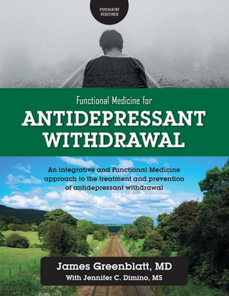 Functional Medicine for Antidepressant Withdrawal: An integrative and Functional Medicine approach to the treatment and 
