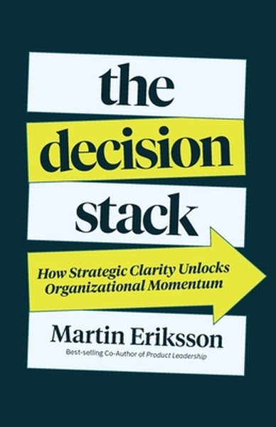 The Decision Stack: How Strategic Clarity Unlocks Organizational Momentum