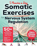 Somatic Exercises For Nervous System Regulation: 50+ Illustrated Techniques with Video Course & Workbook. Reduce Stress,