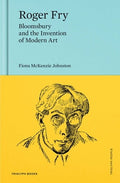 Roger Fry: Bloomsbury and the Invention of Modern Art