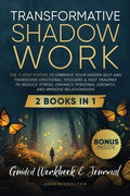 Transformative Shadow Work: Guide, Workbook & Journal-The 3-Step System to Embrace Your Hidden Self and Transcend Emotio