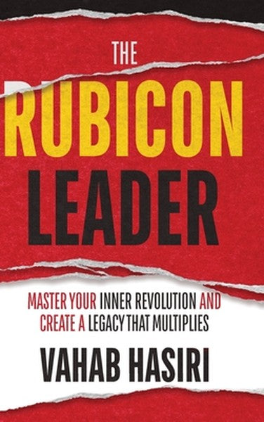 The Rubicon Leader: Master Your Inner Revolution and Create a Legacy That Multiplies