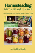 Homesteading: Is It The Lifestyle For You?: Is It The Lifestyle For You?: Everything You Need To Know Before You Buy Lan