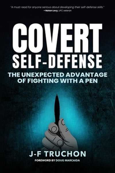 Covert Self-Defense: The Unexpected Advantage of Fighting with a Pen
