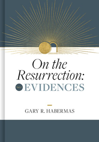 On the Resurrection, Volume 1: Evidences Volume 1