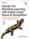 Hands-On Machine Learning with Scikit-Learn, Keras, and Tensorflow: Concepts, Tools, and Techniques to Build Intelligent