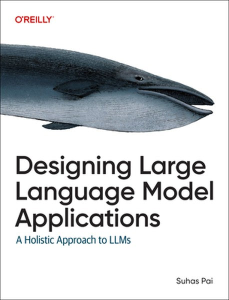 Designing Large Language Model Applications: A Holistic Approach to Llms