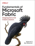 Fundamentals of Microsoft Fabric: Designing End-To-End Analytics Solutions