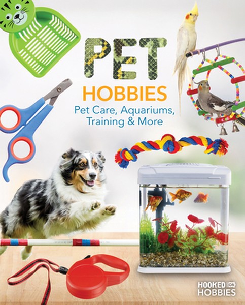 Pet Hobbies: Pet Care, Aquariums, Training & More: Pet Care, Aquariums, Training & More