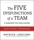 The Five Dysfunctions of a Team: Participant Workbook for Team Leaders