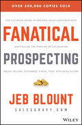Fanatical Prospecting: The Ultimate Guide to Opening Sales Conversations and Filling the Pipeline by Leveraging Social S