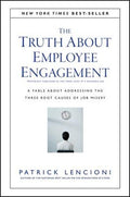 The Truth about Employee Engagement: A Fable about Addressing the Three Root Causes of Job Misery