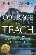 The Courage to Teach: Exploring the Inner Landscape of a Teacher's Life