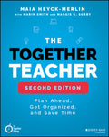 The Together Teacher: Plan Ahead, Get Organized, and Save Time!