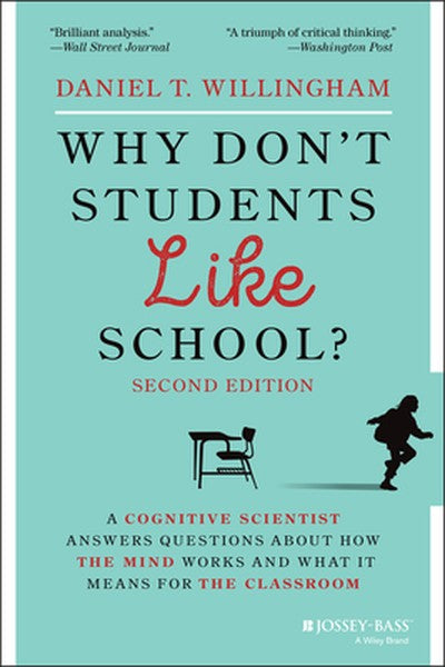 Why Don't Students Like School?: A Cognitive Scientist Answers Questions about How the Mind Works and What It Means for 