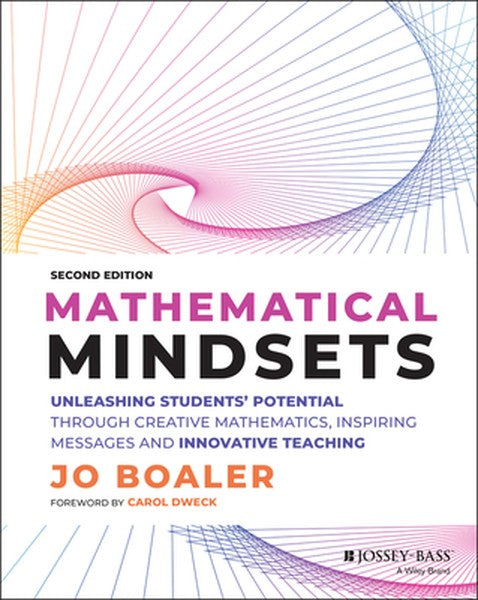 Mathematical Mindsets: Unleashing Students' Potential Through Creative Mathematics, Inspiring Messages and Innovative Te