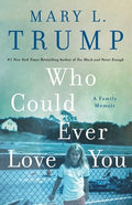 Who Could Ever Love You: A Family Memoir