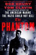 The Phantom: The Untold Story of the American Marine the Nazis Could Not Kill