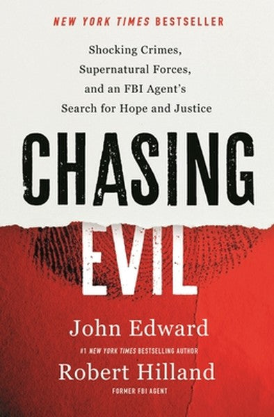 Chasing Evil: Shocking Crimes, Supernatural Forces, and an FBI Agent's Search for Hope and Justice