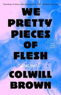 We Pretty Pieces of Flesh