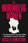 The Nuremberg Women: The Untold Story of the Eight Women Who Brought the Nazis to Justice