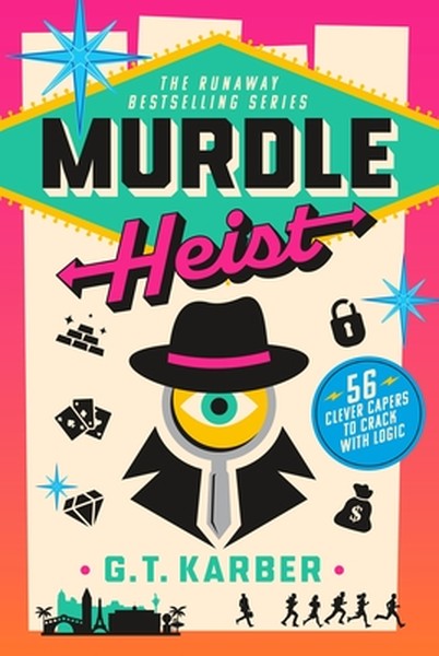 Murdle Heist: 56 Clever Capers to Crack with Logic