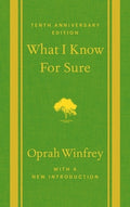 What I Know for Sure: Tenth Anniversary Edition