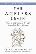The Ageless Brain: How to Sharpen and Protect Your Mind for a Lifetime