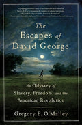 The Escapes of David George: An Odyssey of Slavery, Freedom, and the American Revolution