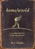 Home/World: A Circumnavigation of Our Shared Earth