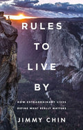 Rules to Live by: How Extraordinary Lives Define What Really Matters