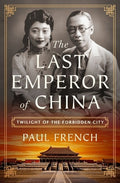 The Last Emperor of China: Twilight of the Forbidden City
