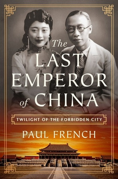 The Last Emperor of China: Twilight of the Forbidden City
