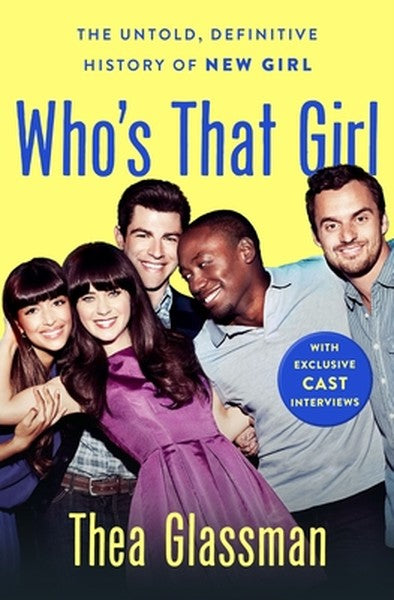 Who's That Girl: The Untold, Definitive History of New Girl