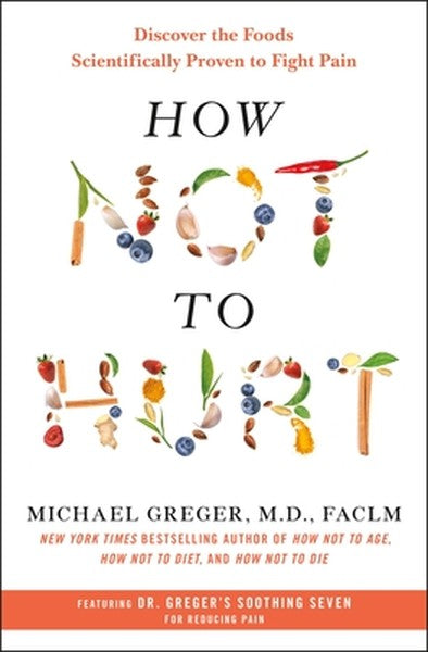 How Not to Hurt: Discover the Foods Scientifically Proven to Fight Pain