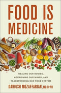 Food Is Medicine: Healing Our Bodies, Nourishing Our Minds, and Transforming Our Food System