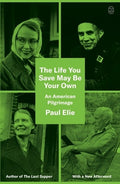 The Life You Save May Be Your Own: An American Pilgrimage
