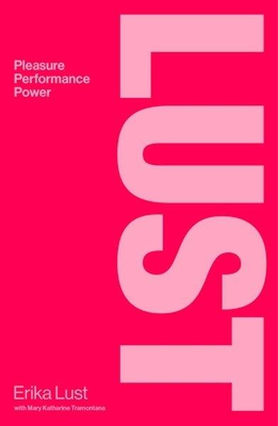 Lust: Pleasure, Performance, Power