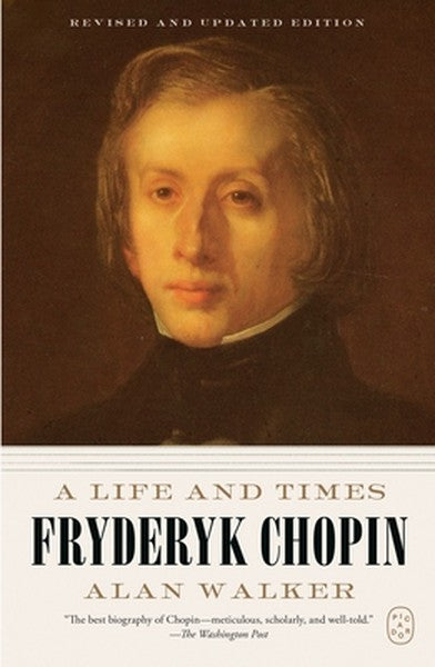 Fryderyk Chopin: A Life and Times (Revised and Updated Edition)