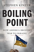 Boiling Point: How America Brought War to Ukraine