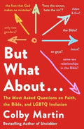 But What about . . .: The Most Asked Questions on Faith, the Bible, and LGBTQ Inclusion