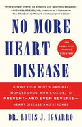 No More Heart Disease: Boost Your Body's Natural Wonder Drug, Nitric Oxide, to Prevent--And Even Reverse--Heart Disease 