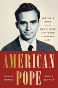 American Pope: Leo XIV's Road from the South Side of Chicago to Vatican City